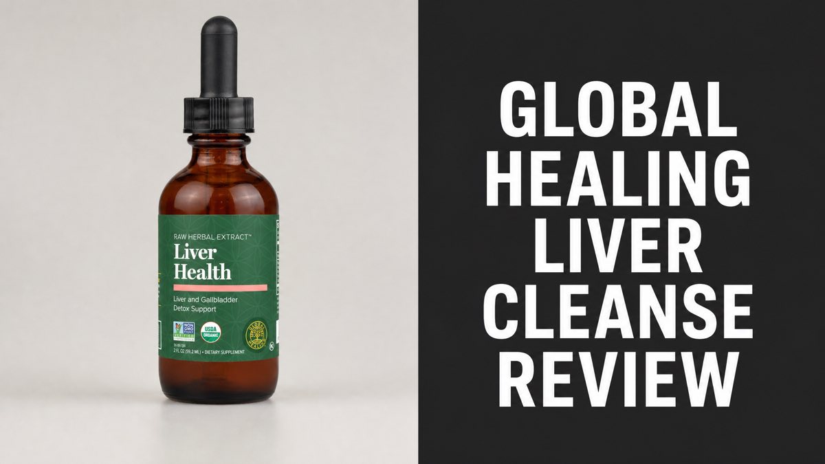 Global Healing Liver Health herbal extract bottle with Liver Cleanse Review text